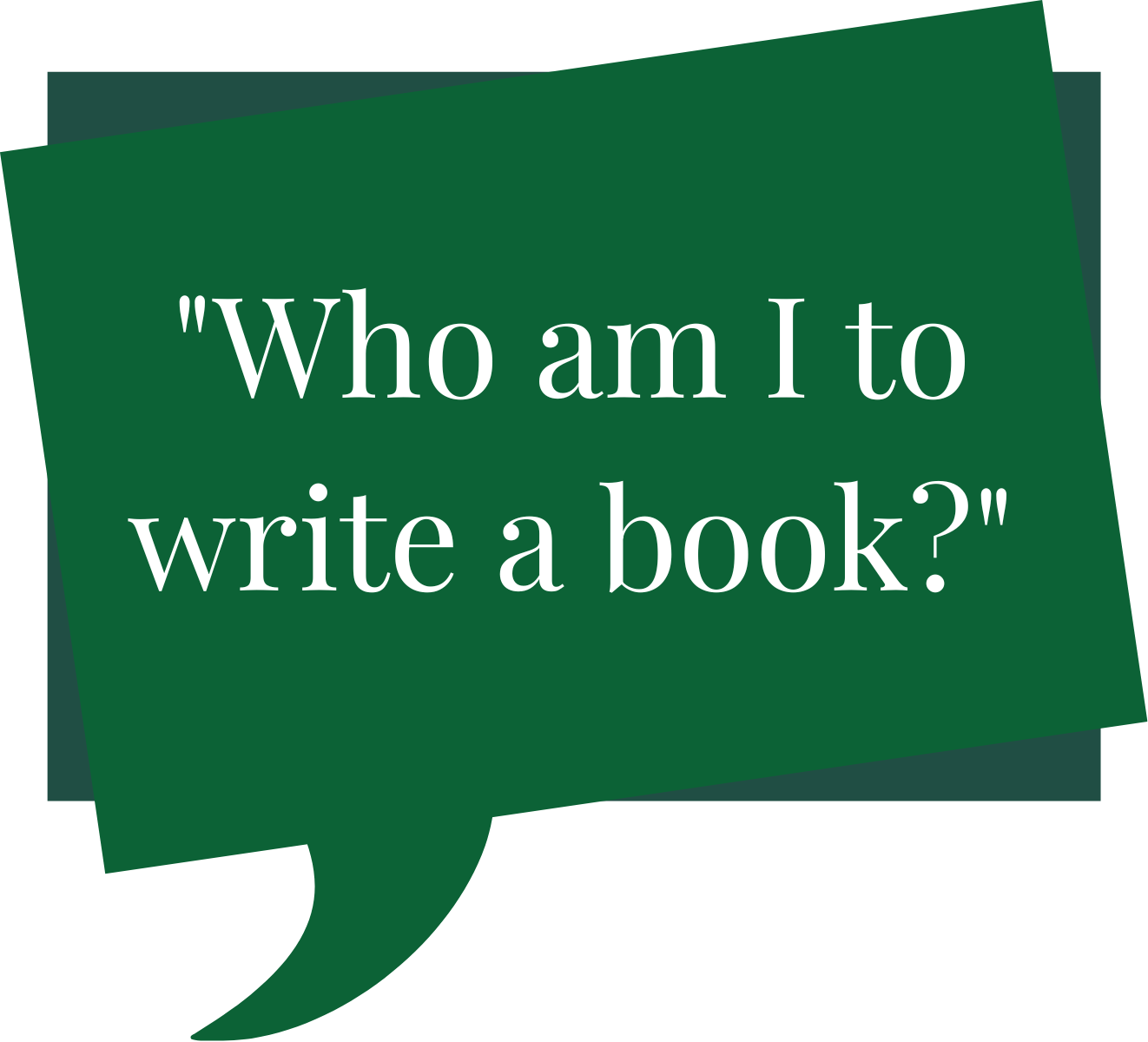 "Who am I to write a book?"