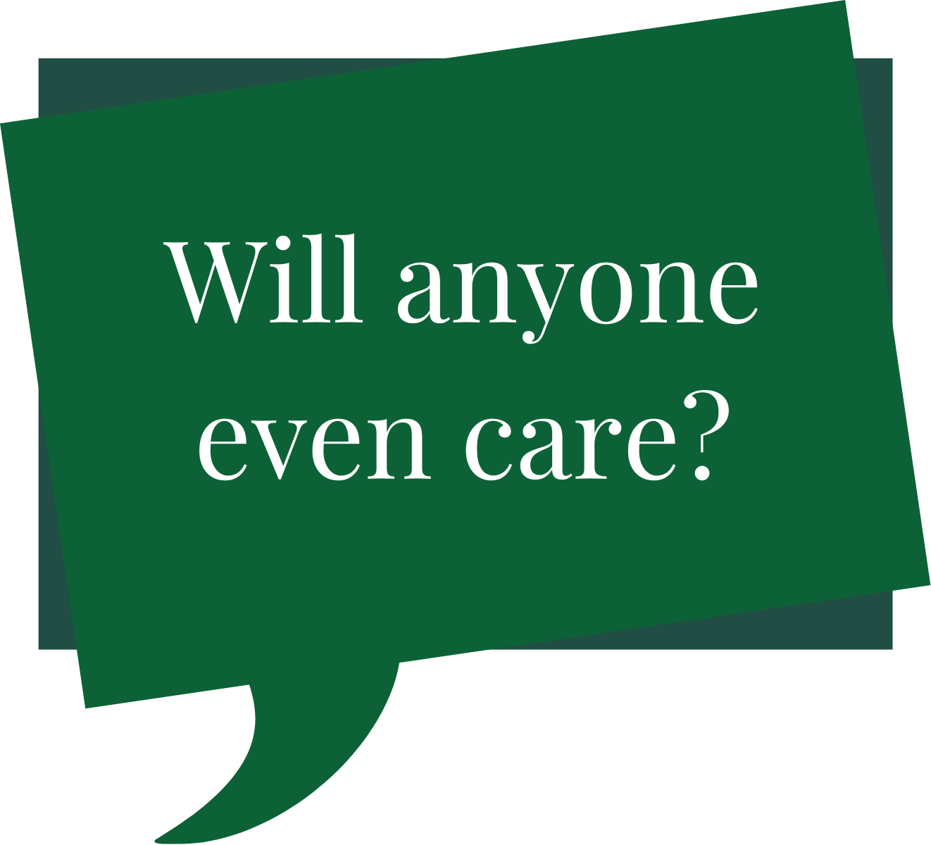 "Will anyone even care?"